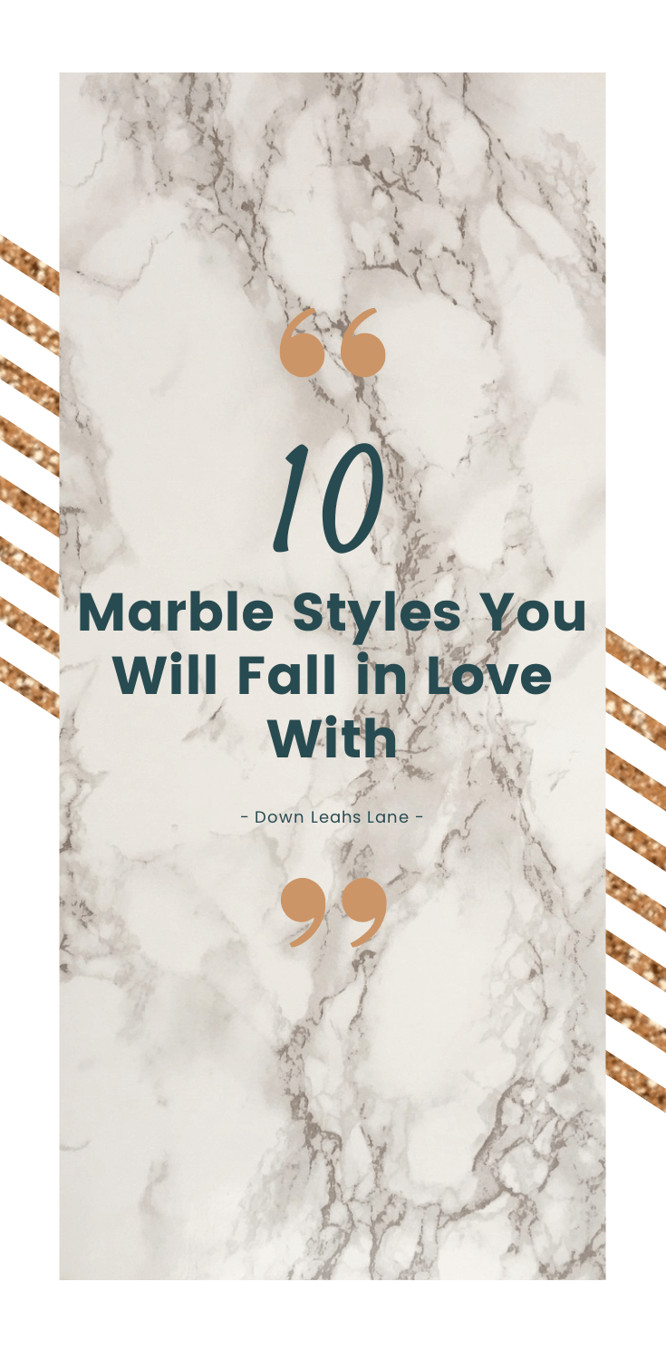 10 Marble styes you will fall in love with! Beautiful white carrera marble with grey and taupe veins used as backdrop over gold glitter diagonal stripes with blog post quote overlayed on marble background. down leahs lane blog post.