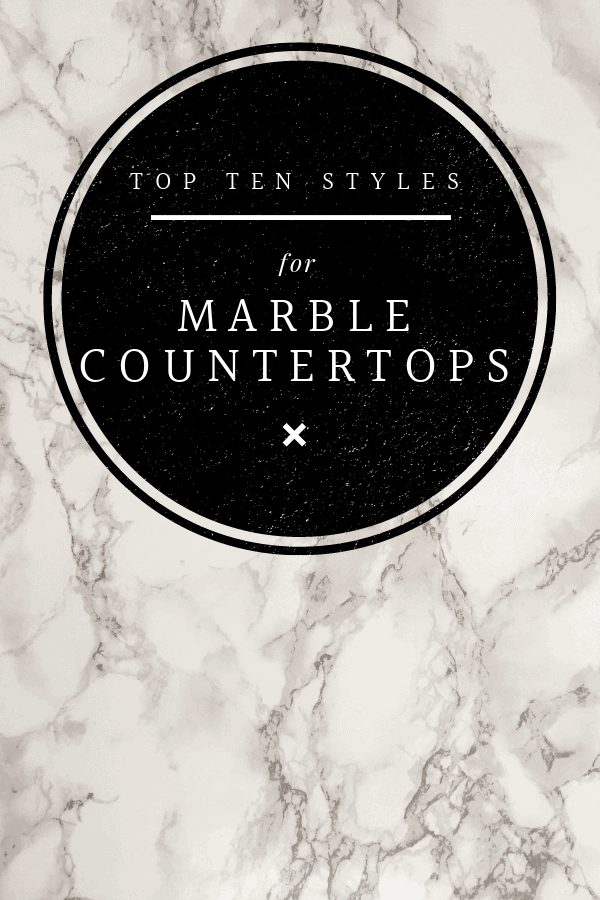 10 Marble styes you will fall in love with! Here's a post showing how marble countertops can be used to create different designs and styles for your home. White marble with taupe veins is background to a black circle with text of blog post in it. Top ten styles for marble countertops
