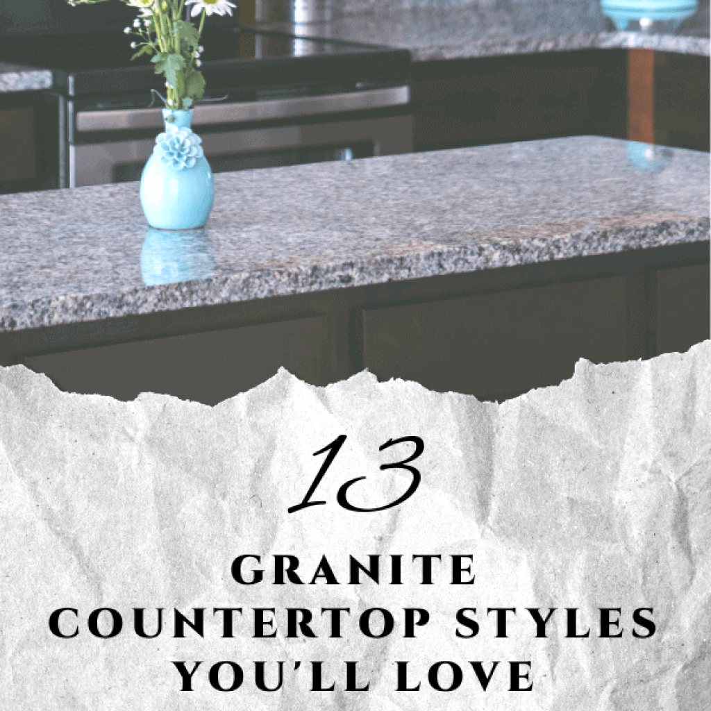How to choose the granite style you'll love! Here are 13 granite countertop designs that you can look through to help you choose the perfect style for your new house or remodel.