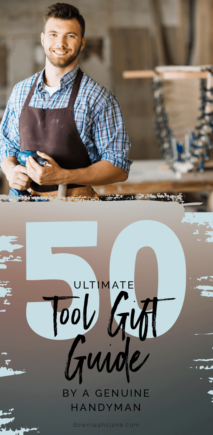 Woodworker holding a drill wearing a tool belt smiling at the camera with text below him saying 50 ultimate tool gift guide by a genuine handyman by downleahslane.com